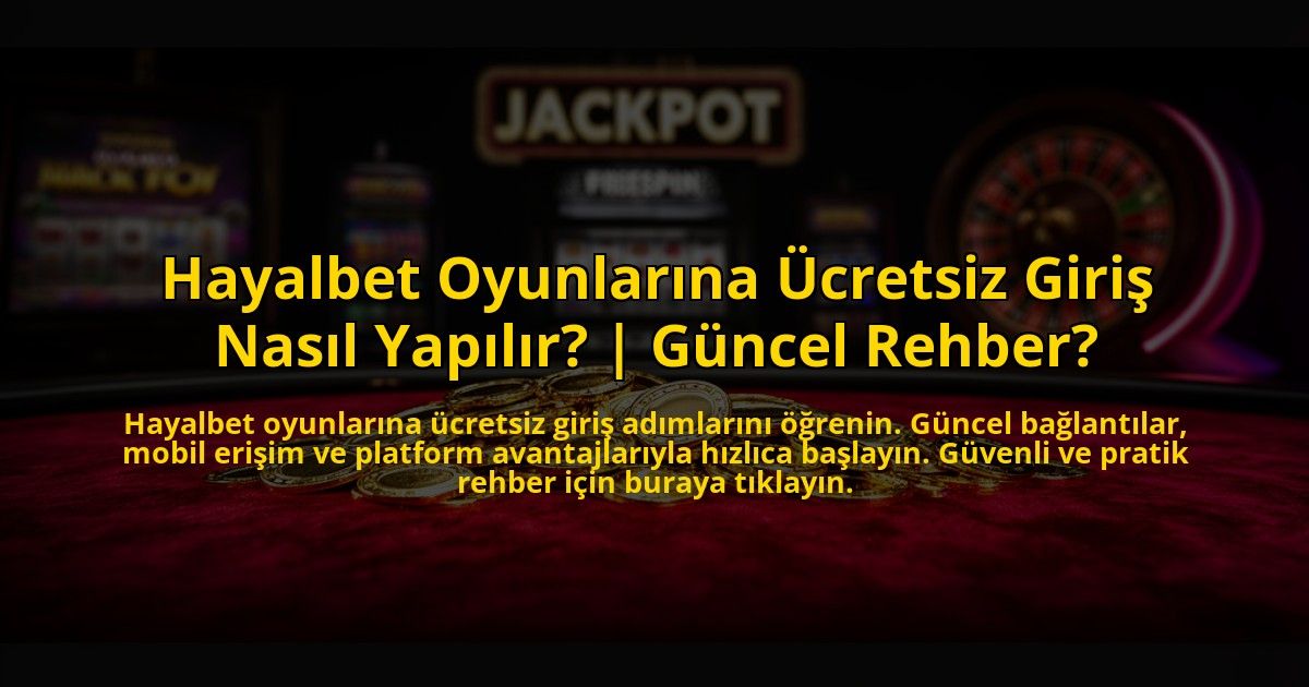 Hayalbet-Oyunlarina-Ucretsiz-Giris-Nasil-Yapilir-Guncel-Rehber-overlay-1769866952.jpg