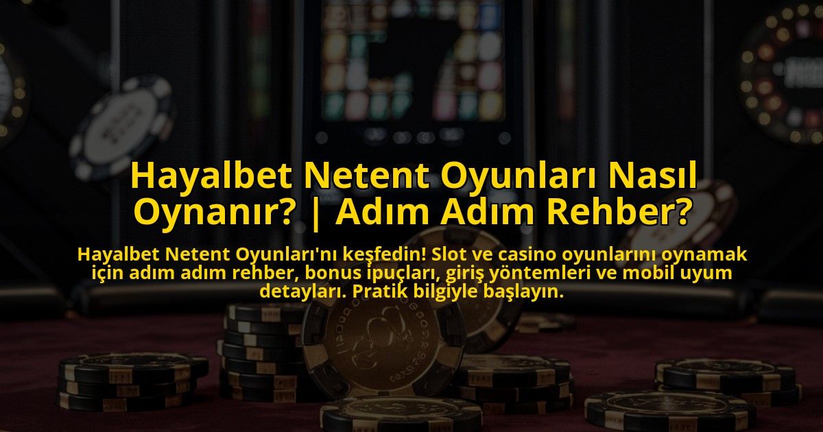 Hayalbet-Netent-Oyunlari-Nasil-Oynanir-Adim-Adim-Rehber-overlay-1773176557.jpg