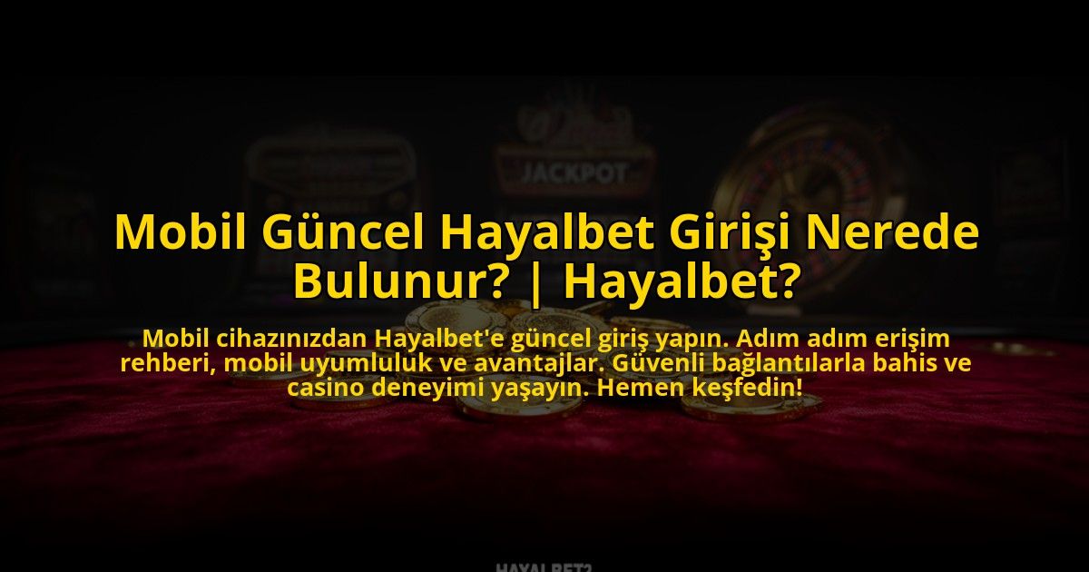 Mobil-Guncel-Hayalbet-Girisi-Nerede-Bulunur-Hayalbet-overlay-1773587163.jpg