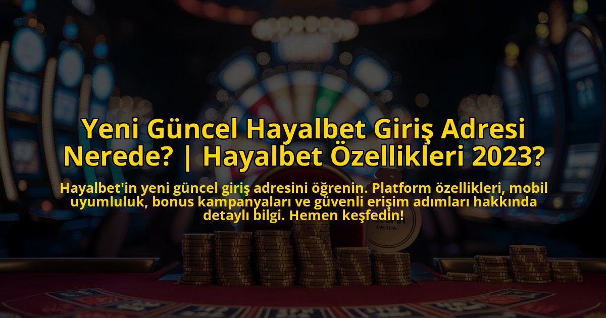 Yeni-Guncel-Hayalbet-Giris-Adresi-Nerede-Hayalbet-Ozellikleri-2023-overlay-1772893408.jpg