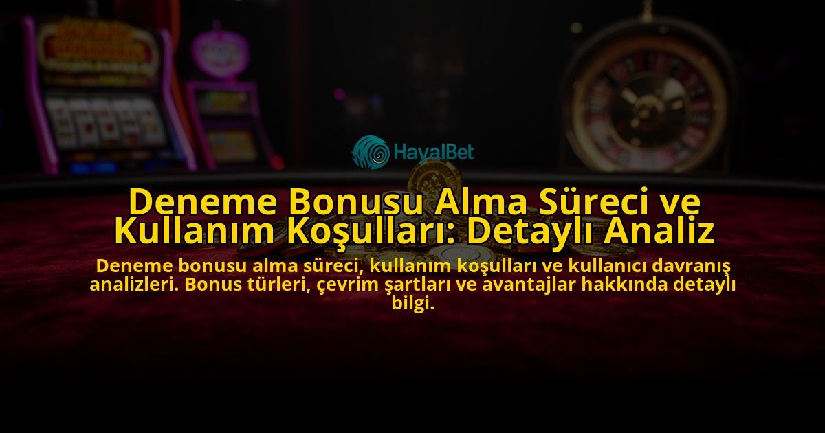 Deneme-Bonusu-Alma-Sureci-ve-Kullanim-Kosullari-Detayli-Analiz-overlay-1776631845.jpg