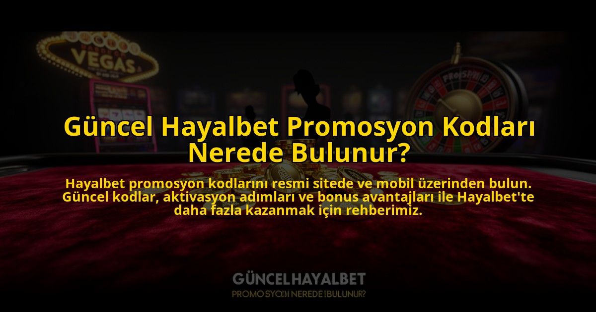 Guncel-Hayalbet-Promosyon-Kodlari-Nerede-Bulunur-overlay-1775999356.jpg