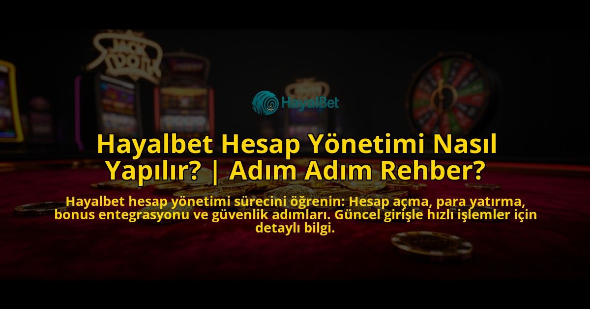 Hayalbet-Hesap-Yonetimi-Nasil-Yapilir-Adim-Adim-Rehber-overlay-1776630297.jpg