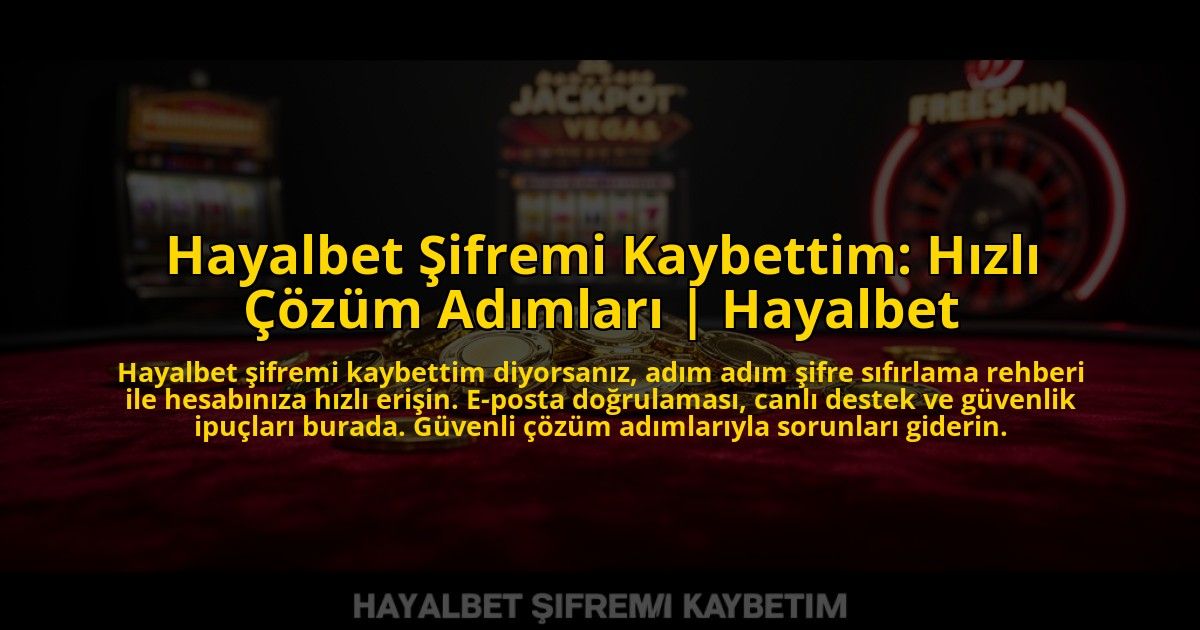 Hayalbet-Sifremi-Kaybettim-Hizli-Cozum-Adimlari-Hayalbet-overlay-1775003750.jpg